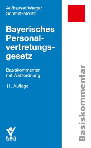 Bayerisches Personalvertretungsgesetz: Basiskommentar mit Wahlordnung (Basiskommentare)