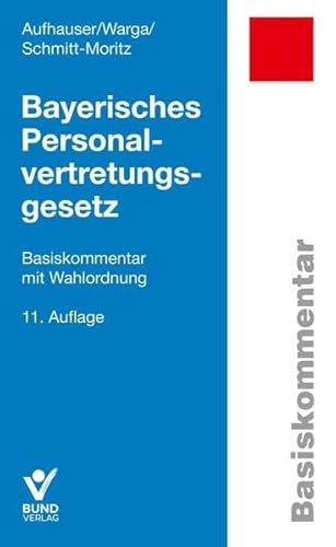 Bayerisches Personalvertretungsgesetz: Basiskommentar mit Wahlordnung (Basiskommentare) von Bund-Verlag