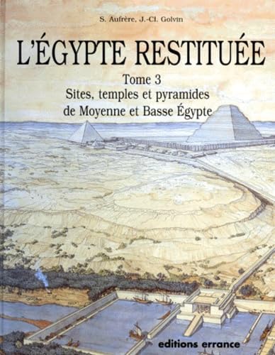 L'Egypte restituée - Tome 3: SITES, TEMPLES ET PYRAMIDES DE MOYENNE ET BASSE EGYPTE von TASCHEN