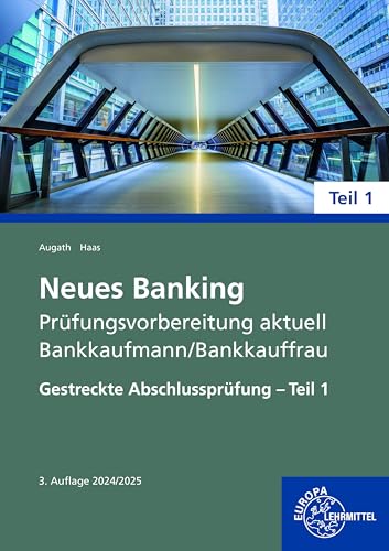 Neues Banking Prüfungsvorbereitung aktuell - Bankkaufmann/Bankkauffrau: Gestreckte Abschlussprüfung - Teil 1 Neues Banking Prüfungsvorbereitung aktuell - Bankkaufmann/Bankkauffrau: Gestreckte Abschlussprüfung - Teil 1