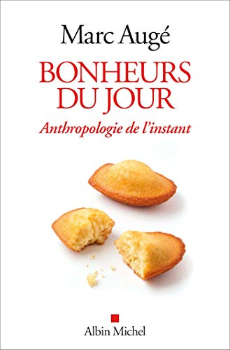 Bonheurs du jour: Anthropologie de l'instant von ALBIN MICHEL
