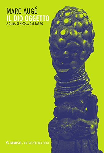 Il dio oggetto (Antropologia oggi)
