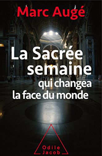 La sacrée semaine: qui changea la face du monde