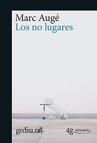 Los no lugares: Espacios Del Anonimato: Una Antropologia De La Sobremodernidad (gedisa_cult., Band 893002) von GEDISA