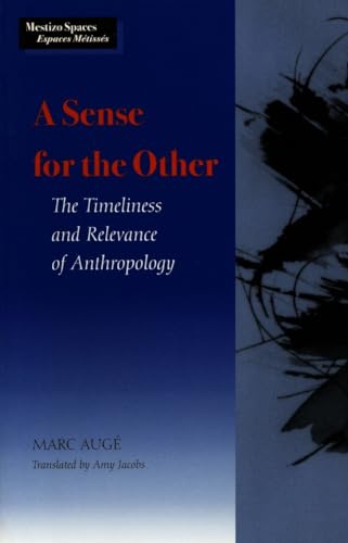 Sense for the Other: The Timeliness and Relevance of Anthropology (Mestizo Spaces)