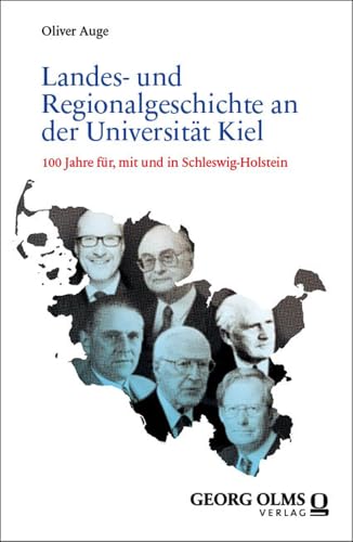 Landes- und Regionalgeschichte an der Universität Kiel: 100 Jahre für, mit und in Schleswig-Holstein