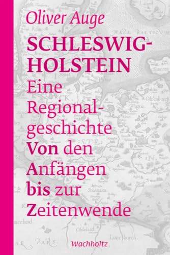 Schleswig-Holstein – Eine Regionalgeschichte: Von den Anfängen bis zur Zeitenwende