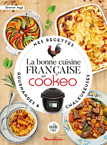 La bonne cuisine française au Cookeo: Mes recettes gourmandes et chaleureuses von DESSAIN TOLRA