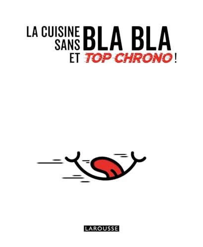 La cuisine sans bla bla et top chrono ! von LAROUSSE