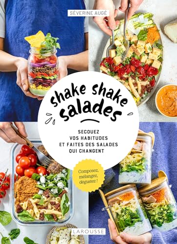 Shake shake salades: Secouez vos habitudes et faites des salades qui changent von LAROUSSE