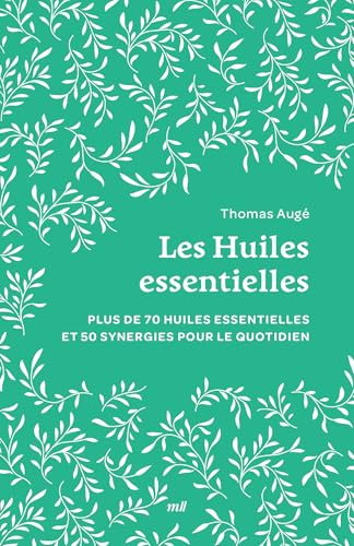 Les Huiles essentielles (format poche): Plus de 75 huiles essentielles et 60 synergies pour le quotidien von MERCILESLIVRES