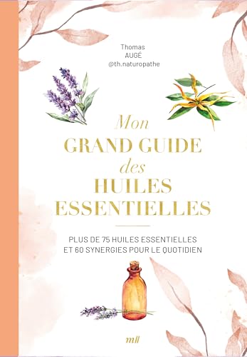 Mon grand guide des huiles essentielles: Plus de 75 huiles essentielles et 60 synergies pour le quotidien Mon grand guide des huiles essentielles: Plus de 75 huiles essentielles et 60 synergies pour le quotidien von MERCILESLIVRES