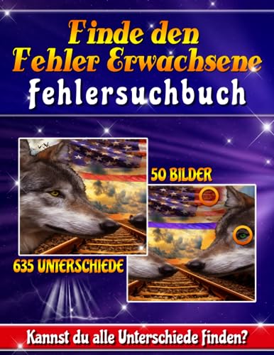 Finde den Fehler Erwachsene - Fehlersuchbuch: Bilderrätsel. Buch Finde die Unterschiede. Testen Sie Ihre Augen und Erkennen Sie jede Veränderung. Finde den Fehler Erwachsene - Fehlersuchbuch: Bilderrätsel. Buch Finde die Unterschiede. Testen Sie Ihre Augen und Erkennen Sie jede Veränderung.