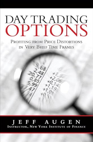 Day Trading Options: Profiting from Price Distortions in Very Brief Time Frames von FT Press