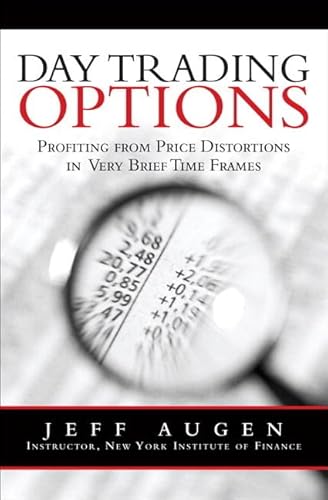Day Trading Options: Profiting from Price Distortions in Very Brief Time Frames von FT Publishing
