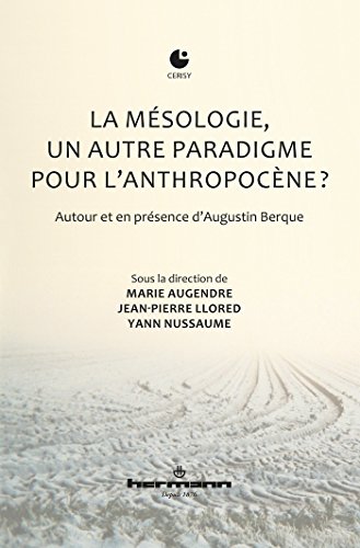 La mésologie, un autre paradigme pour l'anthropocène ?: Autour et en présence d'Augustin Berque (HR.CERISY) von HERMANN
