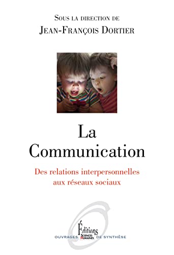 La Communication. Des relations interpersonnelles aux réseaux sociaux von SCIENCES HUMAIN