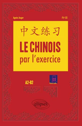 Le chinois par l'exercice. A2-B2 von ELLIPSES