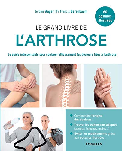 Le grand livre de l'arthrose: Le guide indispensable pour soulager efficacement les douleurs liées à l'arthrose von EYROLLES