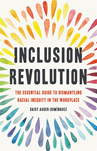 Inclusion Revolution: The Essential Guide to Dismantling Racial Inequity in the Workplace von Seal Press