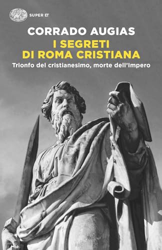 I segreti di Roma cristiana. Trionfo del cristianesimo, morte dell’Impero (Super ET) von Einaudi