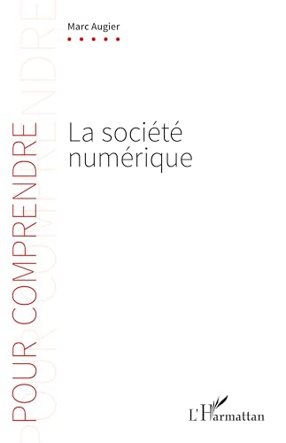La société numérique: Comment le numérique transforme notre façon de comprendre le monde von L'HARMATTAN