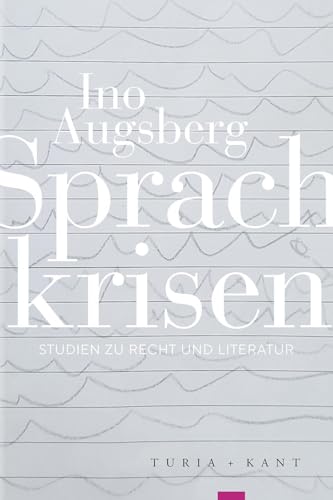 Sprachkrisen: Studien zu Recht und Literatur Sprachkrisen: Studien zu Recht und Literatur von Verlag Turia + Kant