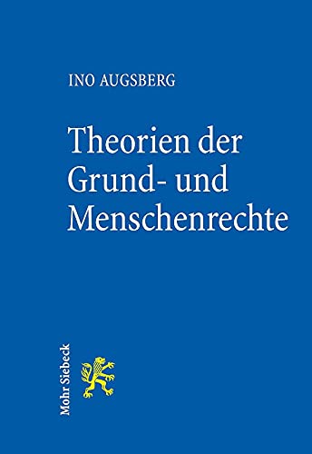 Theorien der Grund- und Menschenrechte: Eine Einführung von Mohr Siebeck GmbH & Co. K