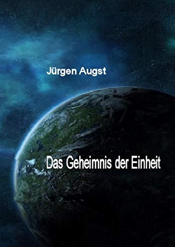 Das Geheimnis der Einheit: Der Stoff dieser Welt, ist der Stoff der Gedanken von epubli GmbH