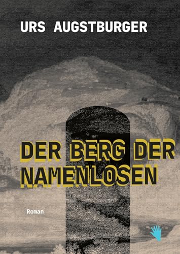 Der Berg der Namenlosen: Ein Bergroman von Bilger, R