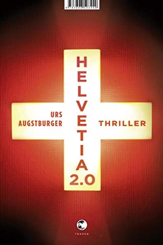 Helvetia 2.0: Thriller