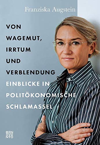 Von Wagemut, Irrtum und Verblendung: Einblicke in politöokonomische Schlamassel