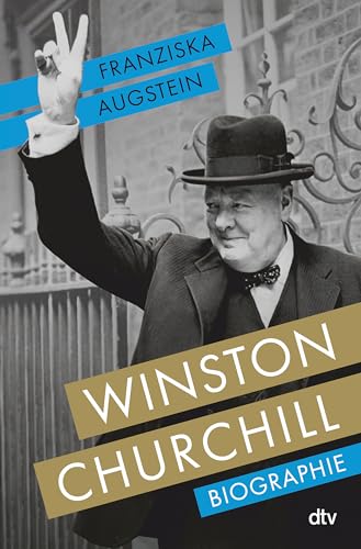 Winston Churchill: Biographie | "Eine brillante Biographie." DIE ZEIT / Sachbuch-Bestenliste Platz 3 von dtv Verlagsgesellschaft mbH & Co. KG