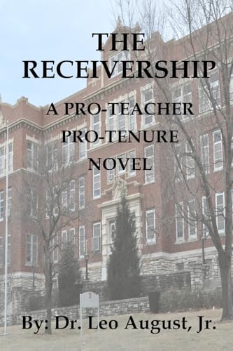 The Receivership: A Pro-Teacher, Pro-Tenure Novel von Starry Night Publishing Co.
