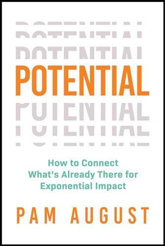 Potential: How to Connect What's Already There for Exponential Impact