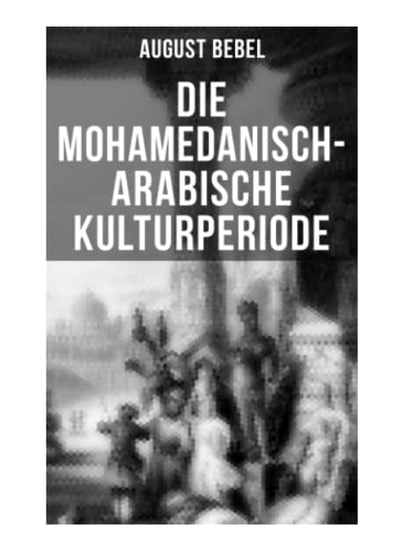Die mohamedanisch-arabische Kulturperiode
