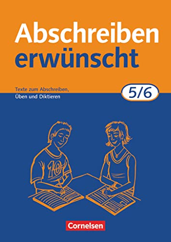 Abschreiben erwünscht - Aktuelle Ausgabe - 5./6. Schuljahr: Texte zum Abschreiben, Üben, Diktieren - Trainingsheft mit Lösungen von Cornelsen Verlag GmbH