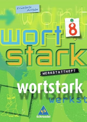 wortstark - Erweiterte Ausgabe 2003: Werkstattheft 8: 7./.8. Klasse. Themen und Werkstätten für den Deutschunterricht. Förderstufe, Gesamtschule, ... Deutschunterricht - Erweiterte Ausgabe 2003)