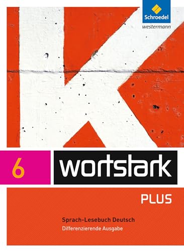 wortstark Plus - Differenzierende Allgemeine Ausgabe 2009: SprachLeseBuch 6 von Schroedel Verlag GmbH