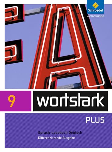 wortstark Plus - Differenzierende Allgemeine Ausgabe 2009: SprachLeseBuch 9 von Schroedel Verlag GmbH