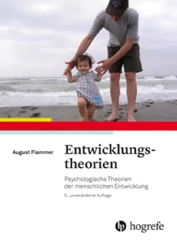 Entwicklungstheorien: Psychologische Theorien der menschlichen Entwicklung von HOGREFE (VORM. VERLAG HANS HUBER )