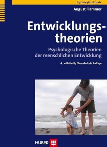 Entwicklungstheorien. Psychologische Theorien der menschlichen Entwicklung