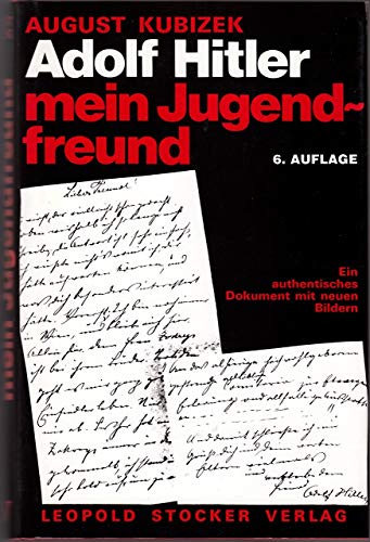 Adolf Hitler mein Jugendfreund: Ein authentisches Dokument mit neuen Bildern. Der Autor war zu Hitlers Schulzeit in Linz und später in Wien sein ... sind eine wichtige zeitgeschichtliche Quelle