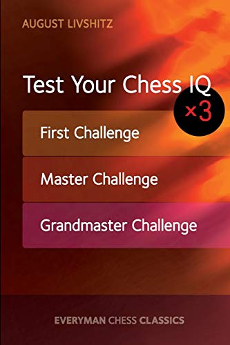 Test Your Chess IQ: First Challenge, Master Challenge, Grandmaster Challenge von Everyman Chess