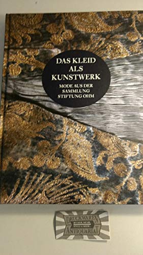 Das Kleid als Kunstwerk: Mode aus der Sammlung Stiftung Ohm Das Kleid als Kunstwerk: Mode aus der Sammlung Stiftung Ohm von ConferencePoint Verlag