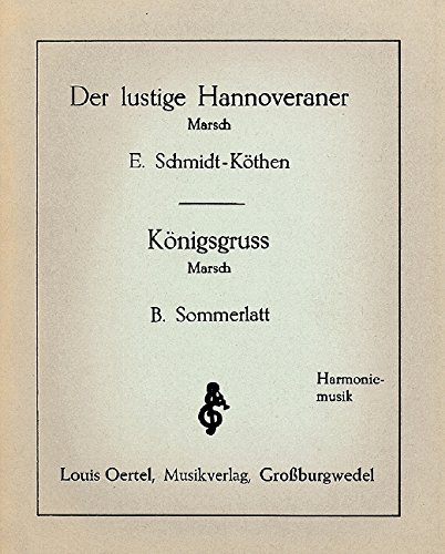 Der lustige Hannoveraner/Königsgruss: Marsch. Blasorchester. Stimmensatz. von Louis Oertel Musikverlag