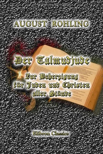 Der Talmudjude: Zur Beherzigung für Juden und Christen aller Stände