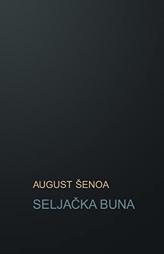 Seljacka buna: povijesni roman (HRVATSKI KLASICI) von CREATESPACE