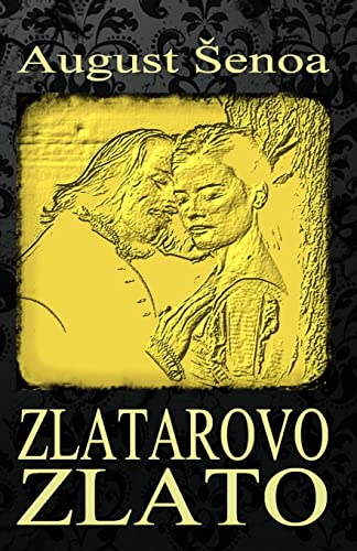 Zlatarovo zlato (Hrvatski klasici) von CREATESPACE