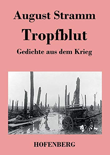Tropfblut: Gedichte aus dem Krieg von Hofenberg